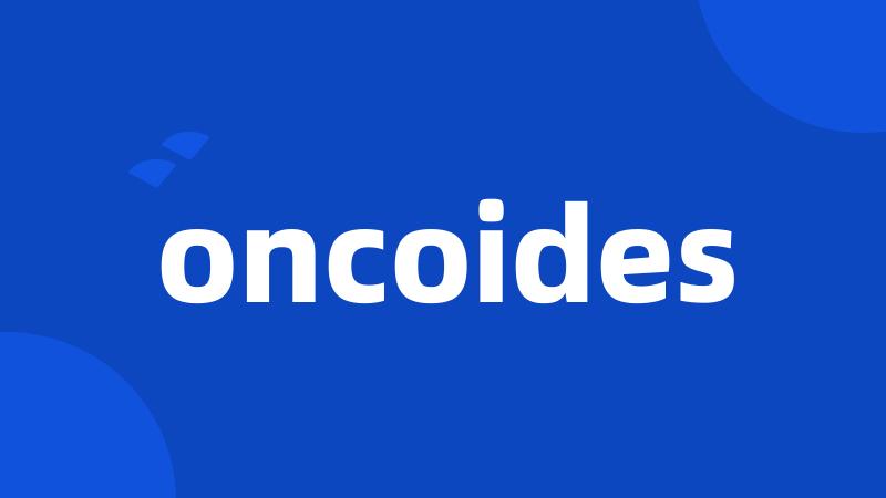 oncoides