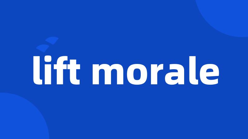 lift morale