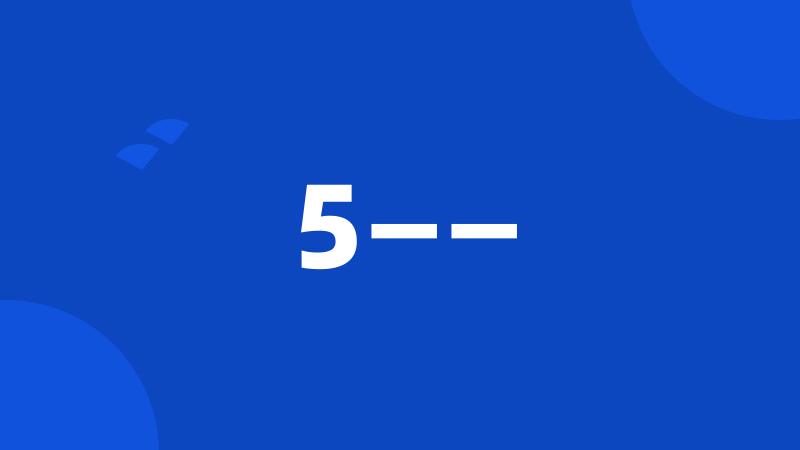 5——