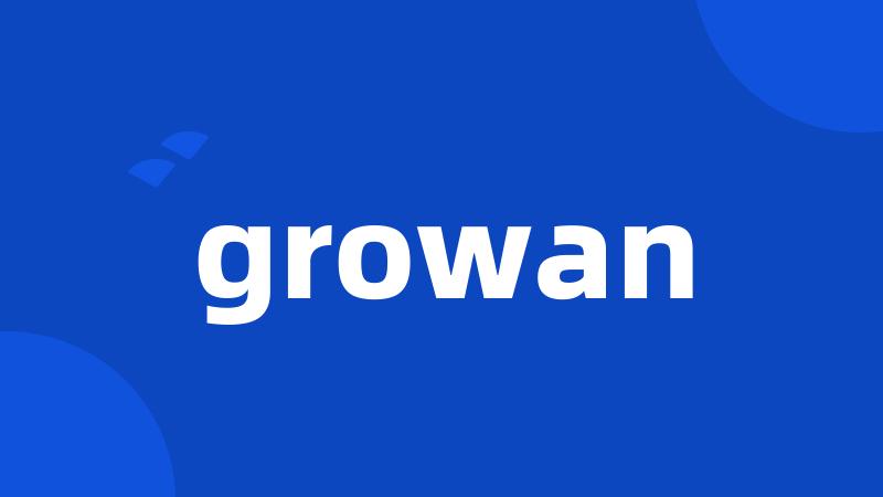 growan