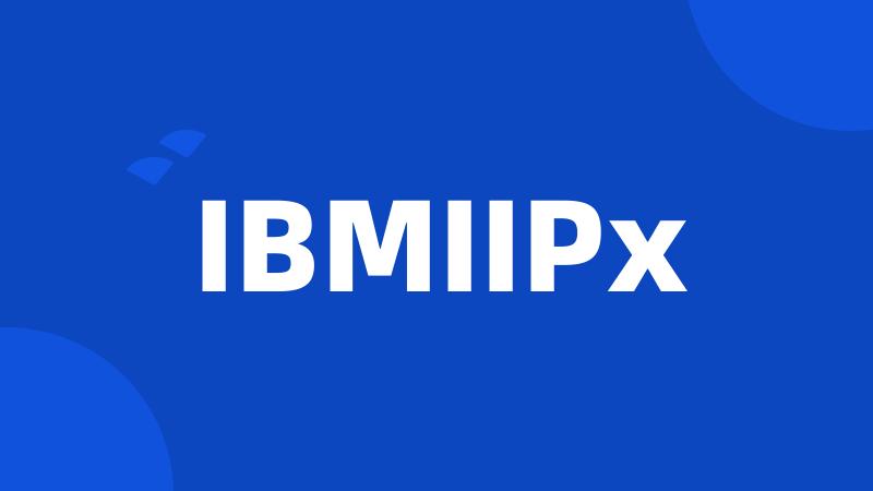 IBMIIPx