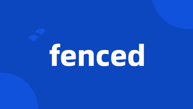 fenced