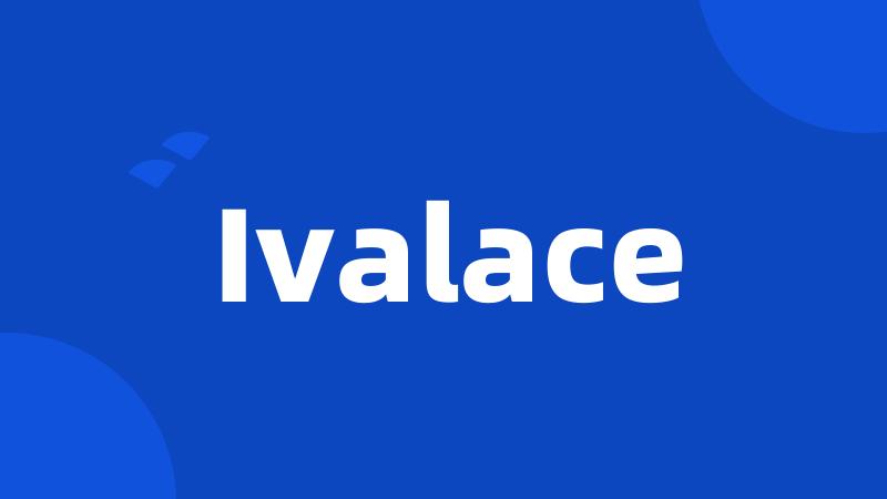 Ivalace
