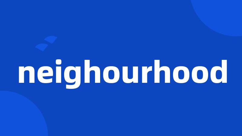 neighourhood
