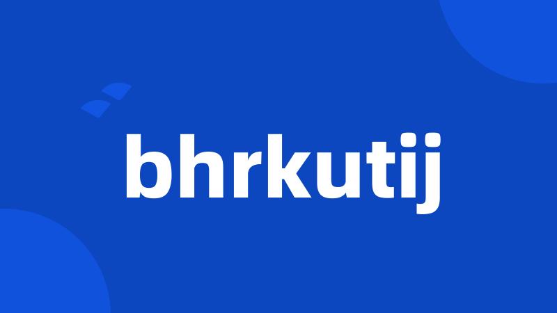 bhrkutij