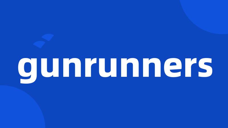 gunrunners