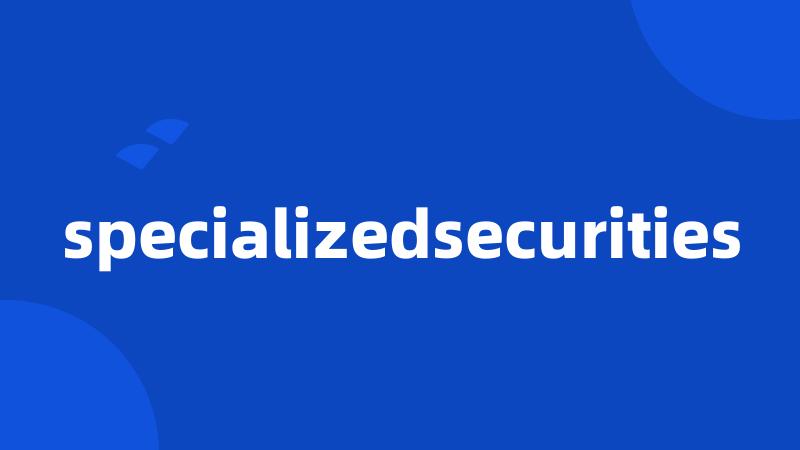specializedsecurities