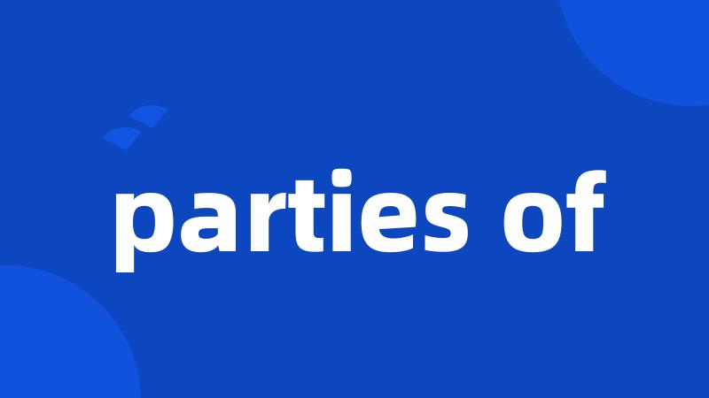 parties of