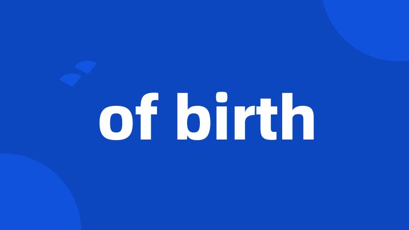 of birth