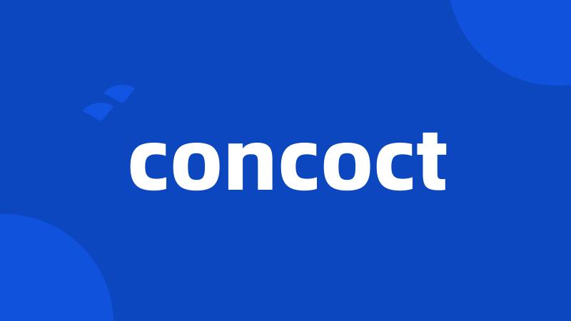 concoct
