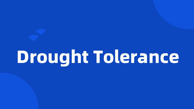 Drought Tolerance