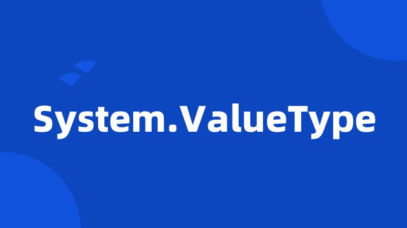 System.ValueType