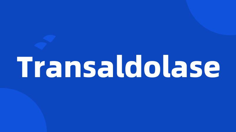 Transaldolase