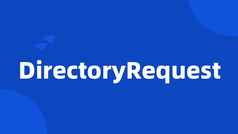 DirectoryRequest