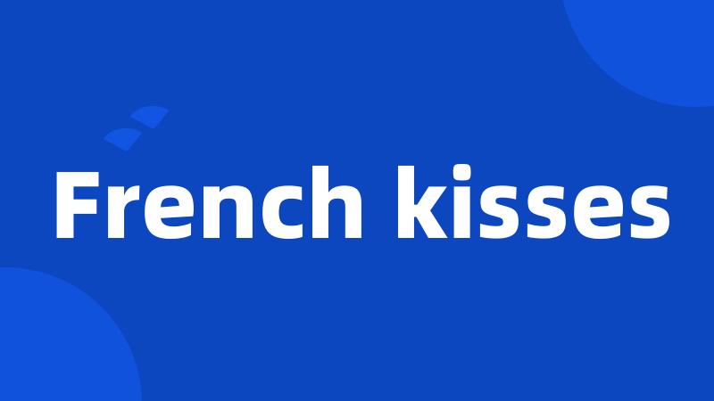 French kisses