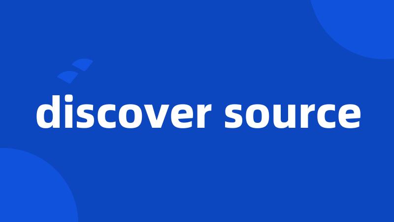 discover source