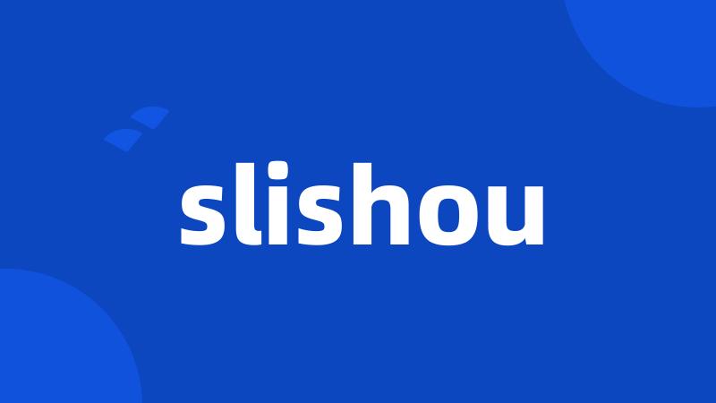 slishou
