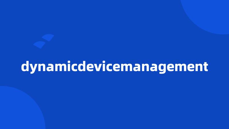 dynamicdevicemanagement