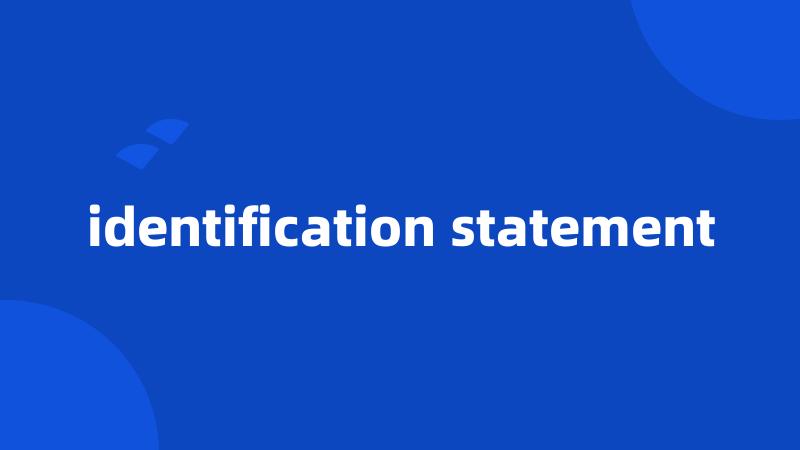identification statement