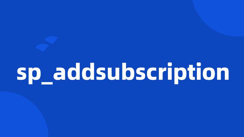 sp_addsubscription