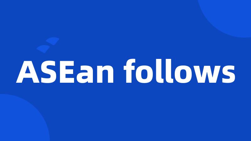 ASEan follows