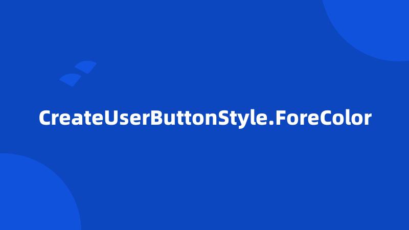 CreateUserButtonStyle.ForeColor