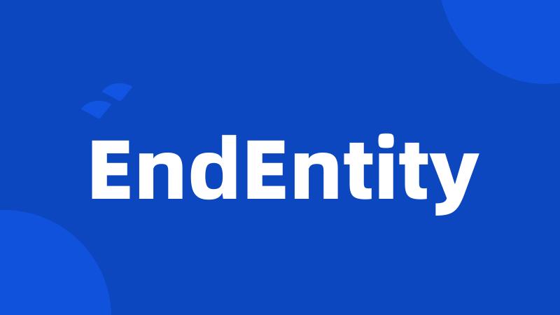 EndEntity