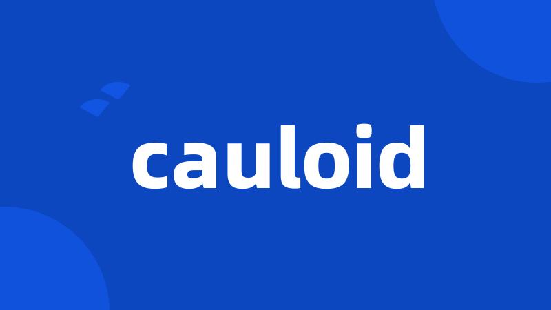 cauloid