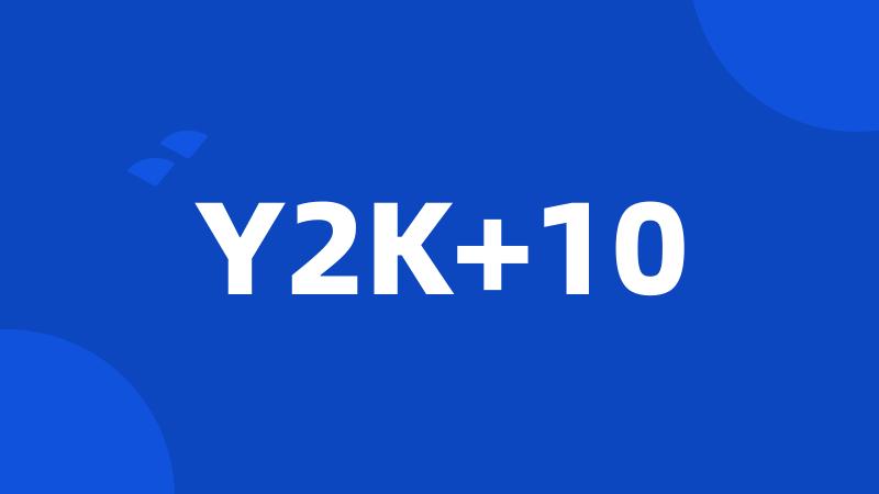 Y2K+10