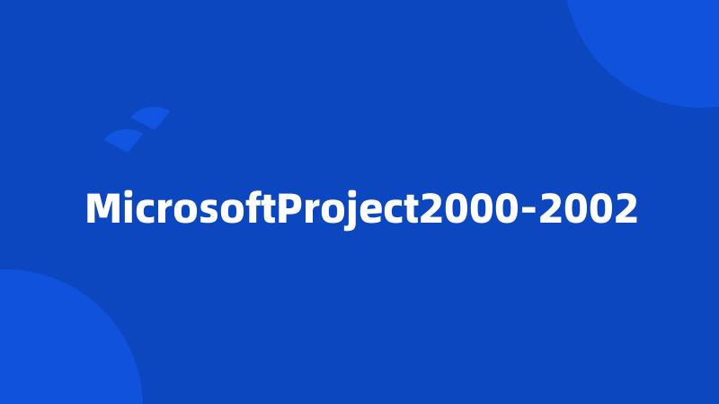 MicrosoftProject2000-2002