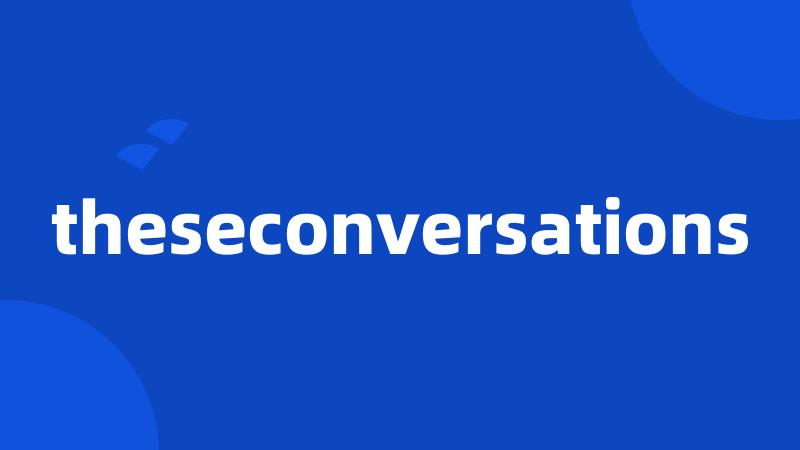 theseconversations