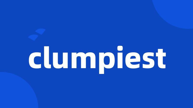 clumpiest
