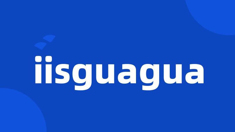 iisguagua