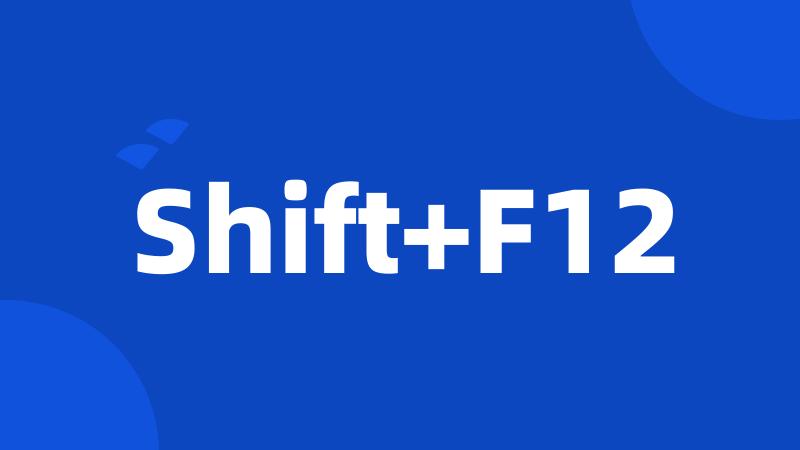 Shift+F12