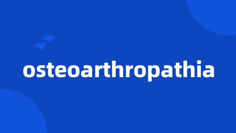 osteoarthropathia