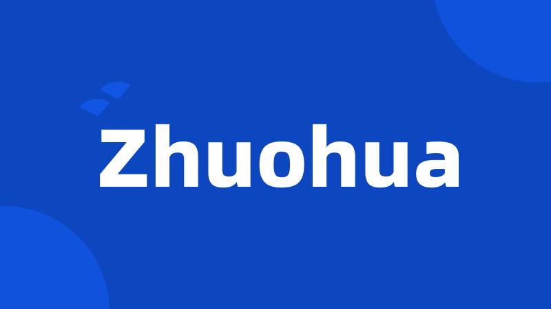 Zhuohua