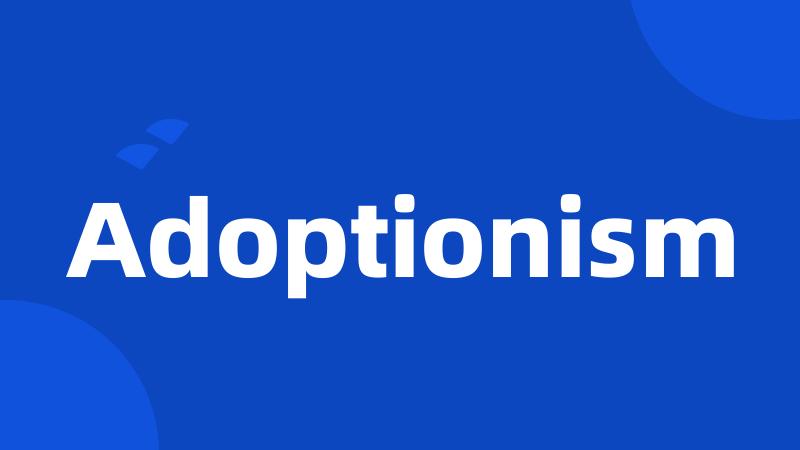 Adoptionism