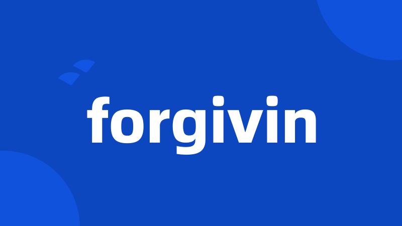 forgivin