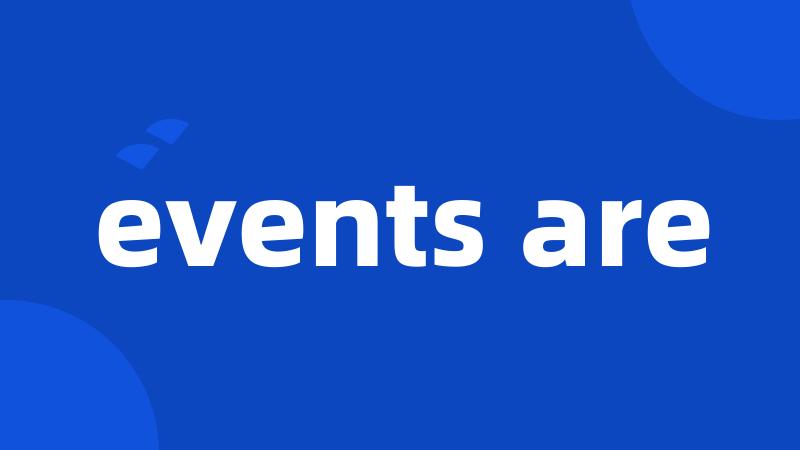 events are