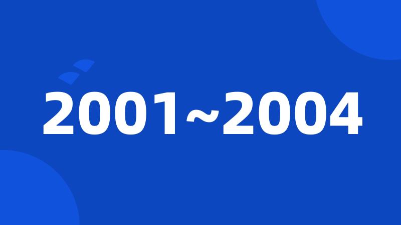 2001~2004