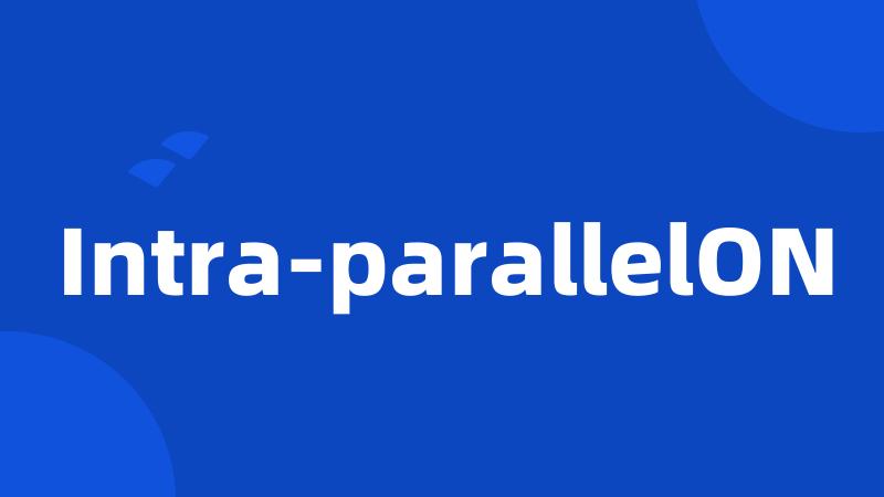 Intra-parallelON