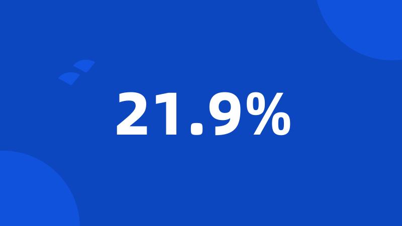 21.9%