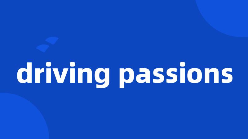driving passions