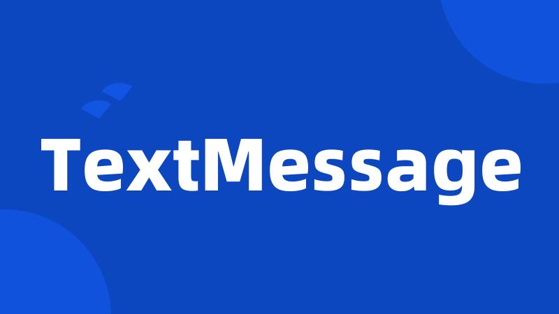 TextMessage