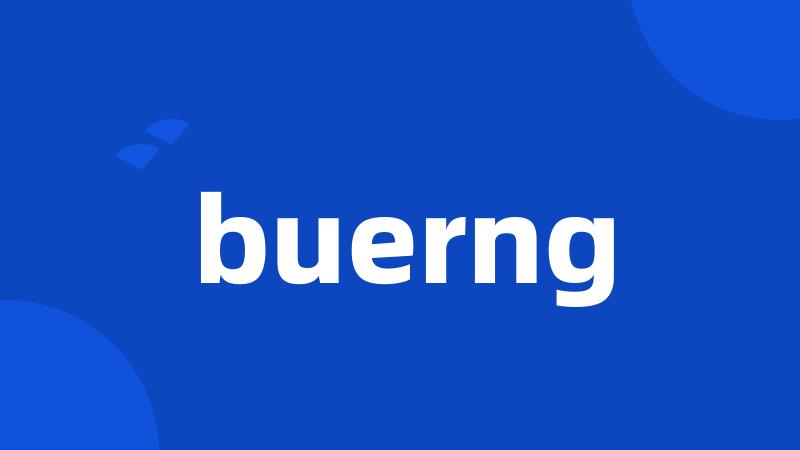 buerng