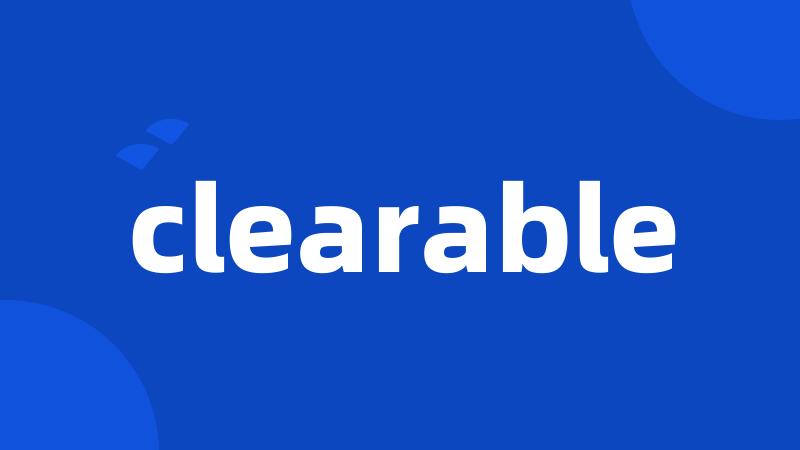 clearable