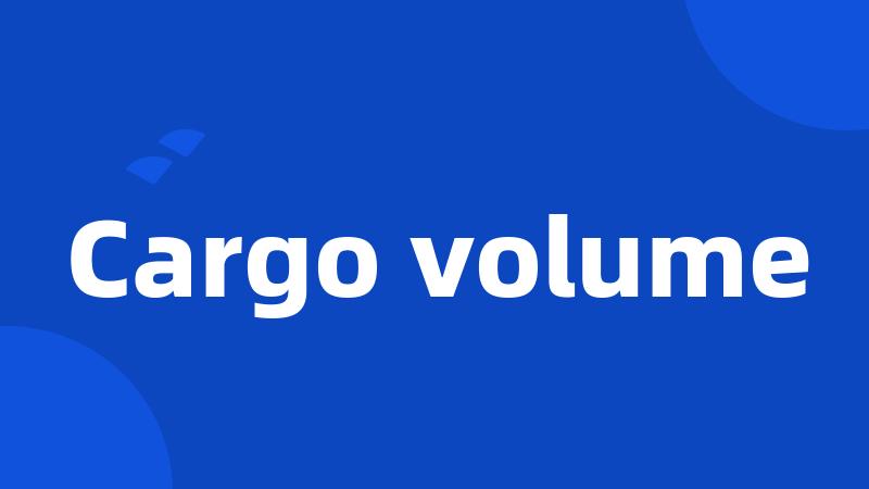 Cargo volume