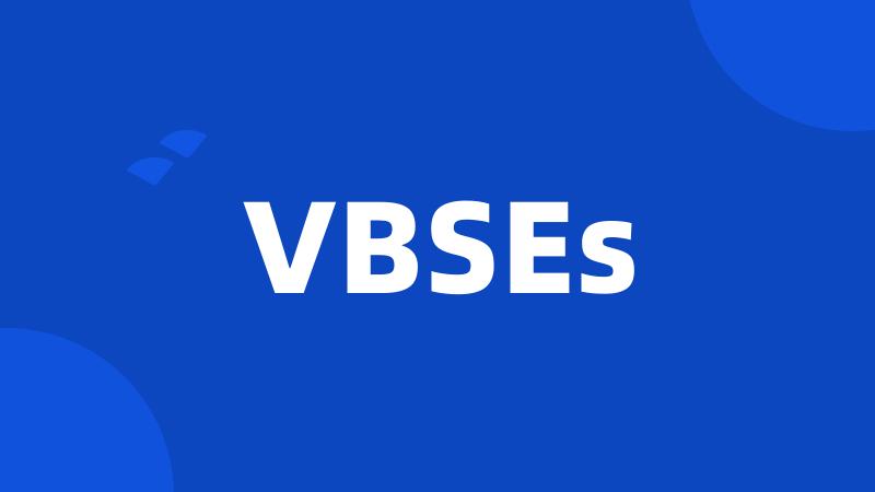 VBSEs