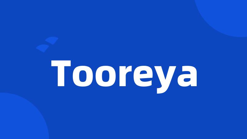 Tooreya