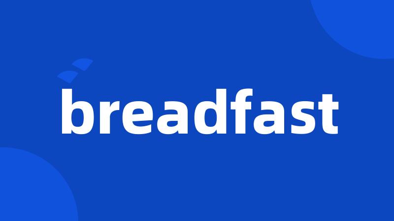 breadfast